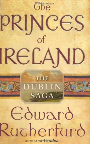 edward Rutherfurd/The Princes Of Ireland: The Dublin Saga